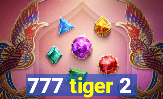 777 tiger 2